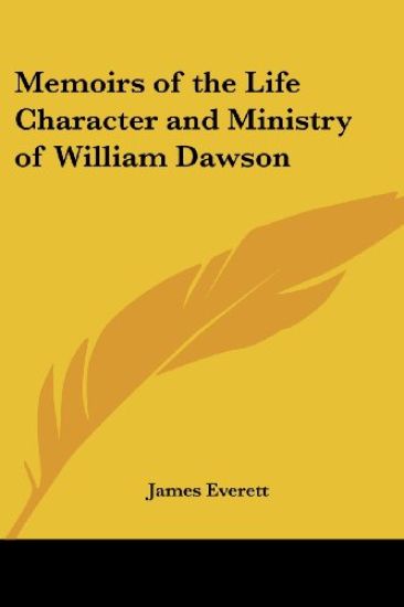 Memoirs of the Life Character and Ministry of William Dawson
