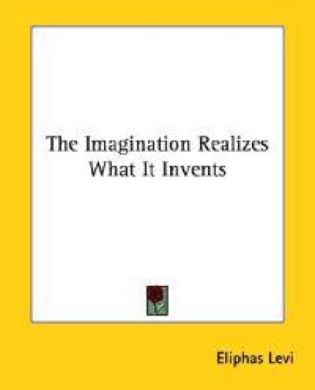 The Imagination Realizes What It Invents