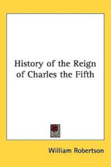 History of the Reign of Charles the Fifth