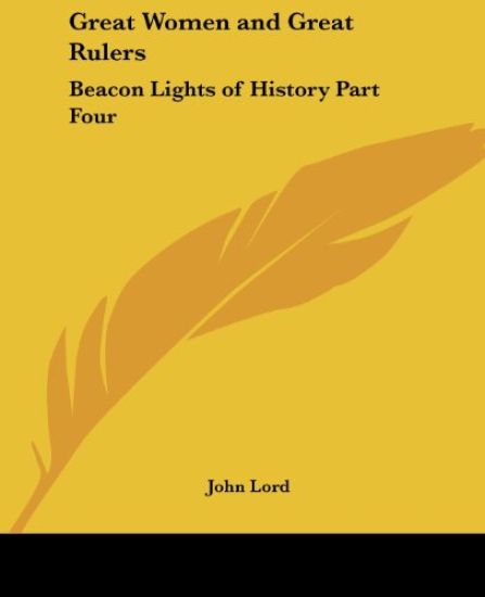 Great Women And Great Rulers Beacon Lights Of History Part Four