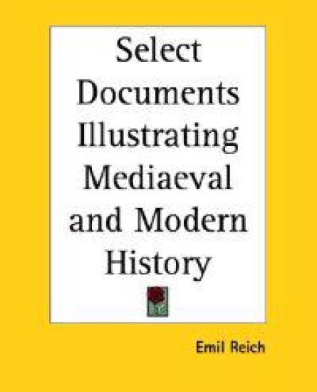 Select Documents Illustrating Mediaeval and Modern History – Emil Reich, kirjan kansikuva