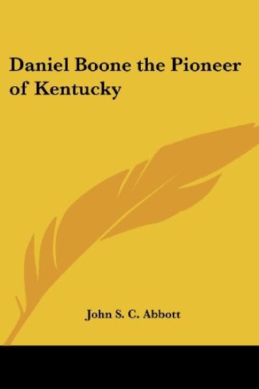 Daniel Boone the Pioneer of Kentucky – John S. C. Abbott, kirjan kansikuva