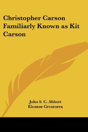 Christopher Carson Familiarly Known as Kit Carson – John S. C. Abbott, kirjan kansikuva