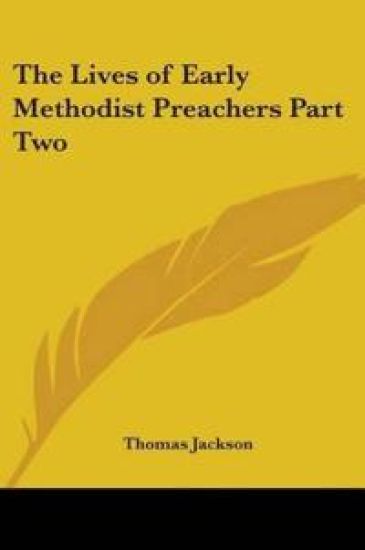 Lives of Early Methodist Preachers Part Two