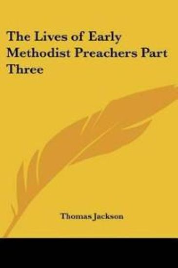 Lives of Early Methodist Preachers Part Three