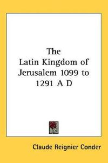 Latin Kingdom of Jerusalem 1099 to 1291 A D