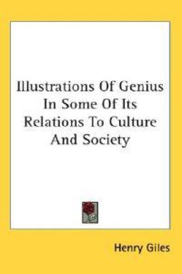 Illustrations of Genius in Some of Its Relations to Culture and Society