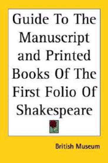 Guide to the Manuscript And Printed Books of the First Folio of Shakespeare