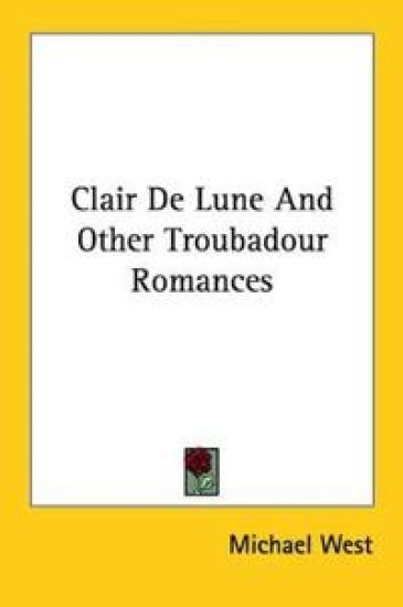 Claire De Lune And Other Troubadour Romances