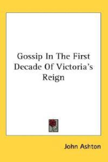 Gossip in the First Decade of Victoria's Reign