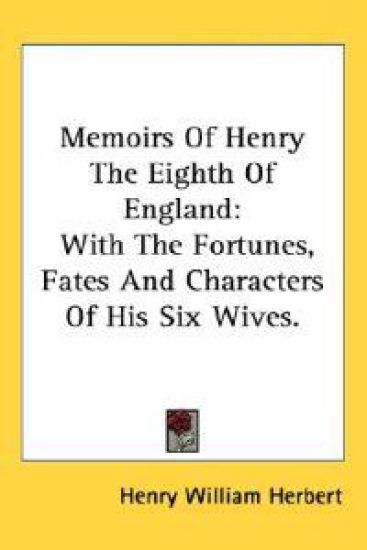 Memoirs of Henry the Eighth of England