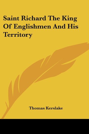 Saint Richard The King Of Englishmen And His Territory