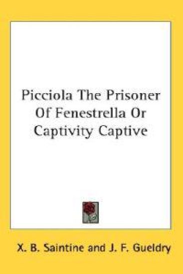 Picciola the Prisoner of Fenestrella or Captivity Captive