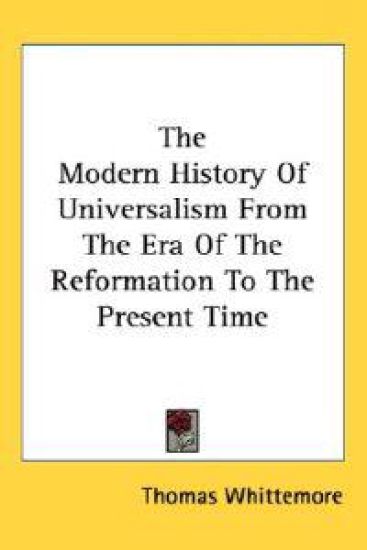 Modern History Of Universalism From The Era Of The Reformation To The Present Time