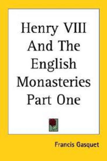 Henry VIII And the English Monasteries