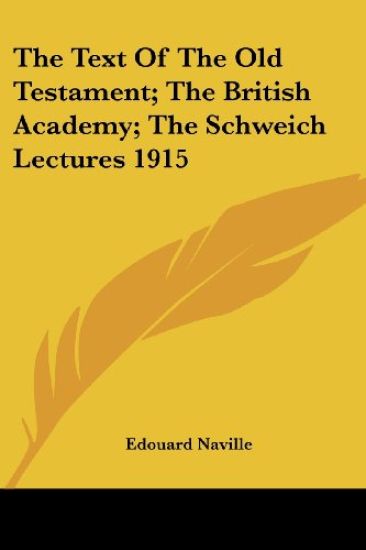 Text Of The Old Testament; The British Academy; The Schweich Lectures 1915