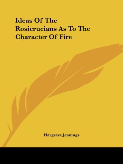 Ideas of the Rosicrucians As to the Character of Fire