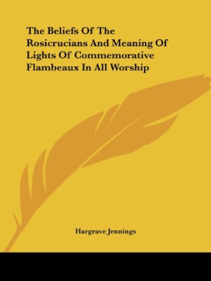 The Beliefs of the Rosicrucians and Meaning of Lights of Commemorative Flambeaux in All Worship