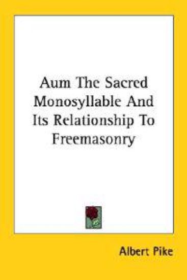 Aum the Sacred Monosyllable and Its Relationship to Freemasonry – Albert Pike, kirjan kansikuva