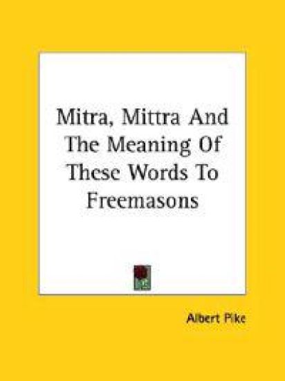 Mitra, Mittra and the Meaning of These Words to Freemasons – Albert Pike, kirjan kansikuva
