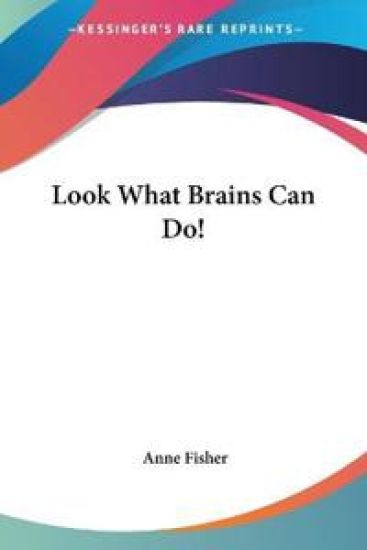 Look What Brains Can Do! – Anne Fisher, kirjan kansikuva