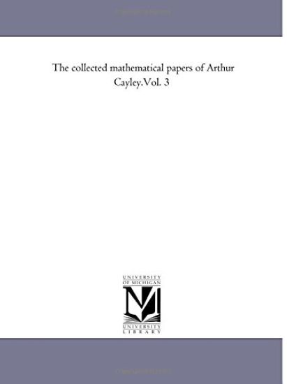 The Collected Mathematical Papers of Arthur Cayley.Vol. 3