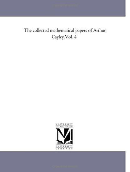 The Collected Mathematical Papers of Arthur Cayley.Vol. 4