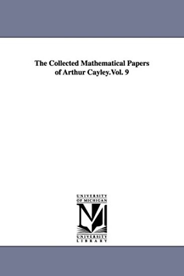 The Collected Mathematical Papers of Arthur Cayley.Vol. 9