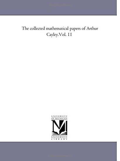The Collected Mathematical Papers of Arthur Cayley.Vol. 11