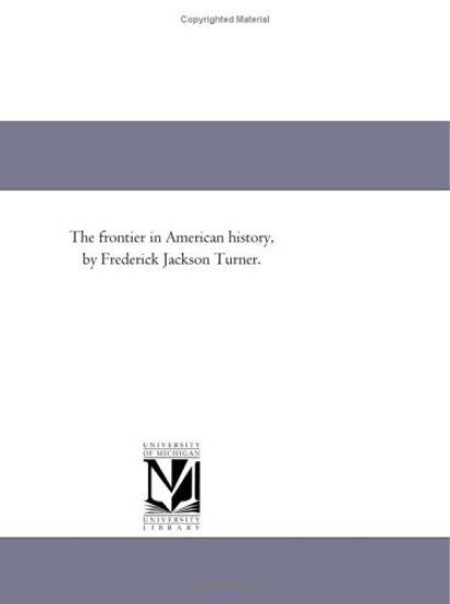 The Frontier in American History, by Frederick Jackson Turner.