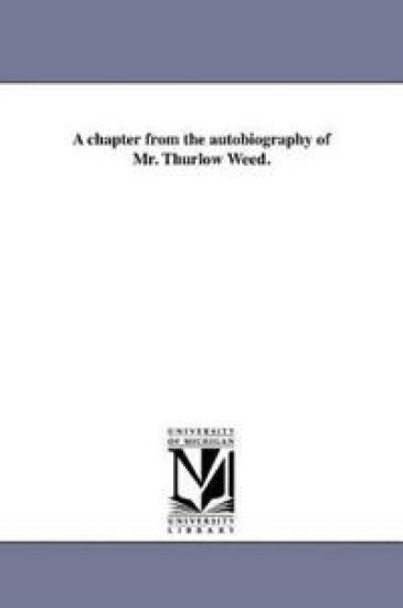 A chapter from the autobiography of Mr. Thurlow Weed.