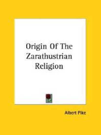 Origin of the Zarathustrian Religion – Albert Pike, kirjan kansikuva