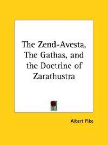 The Zend-Avesta, The Gathas, and the Doctrine of Zarathustra – Albert Pike, kirjan kansikuva
