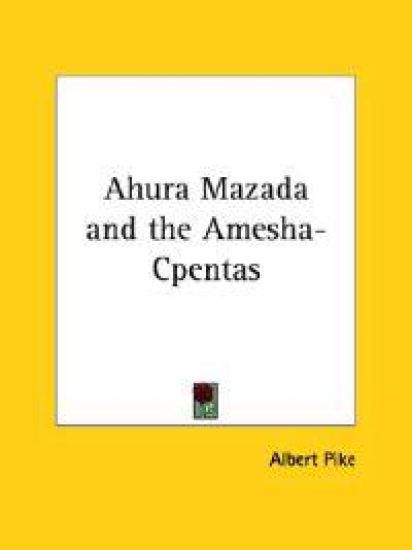 Ahura Mazada and the Amesha-cpentas – Albert Pike, kirjan kansikuva