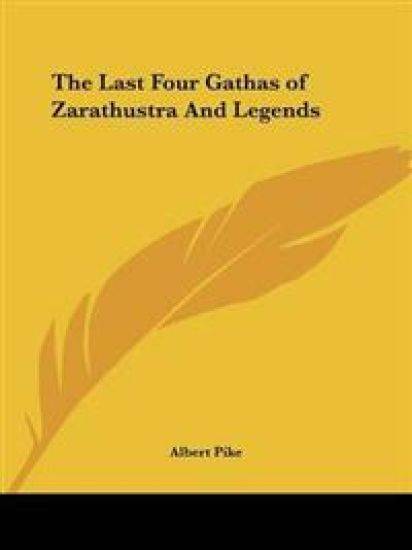 The Last Four Gathas of Zarathustra and Legends – Albert Pike, kirjan kansikuva