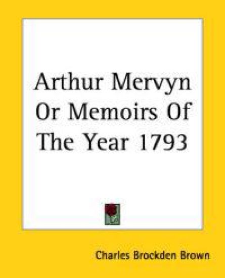 Arthur Mervyn Or Memoirs Of The Year 1793