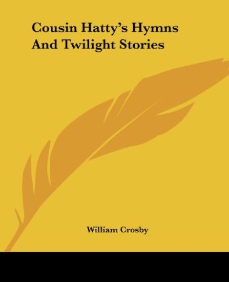 Cousin Hatty's Hymns And Twilight Stories