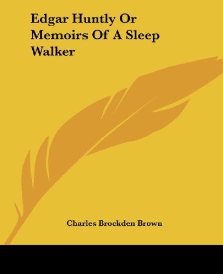 Edgar Huntly Or Memoirs Of A Sleep Walker