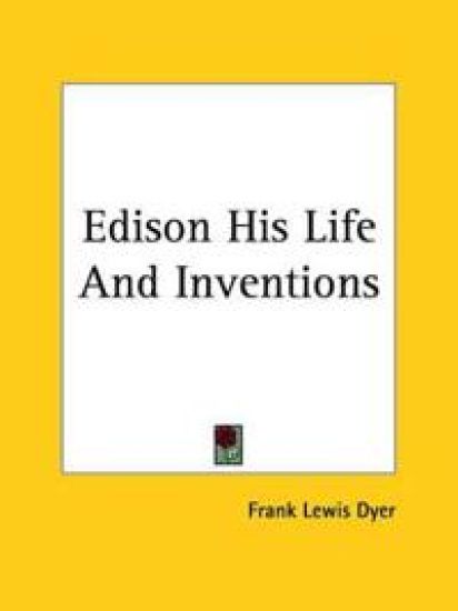 Edison His Life And Inventions