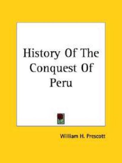 History Of The Conquest Of Peru