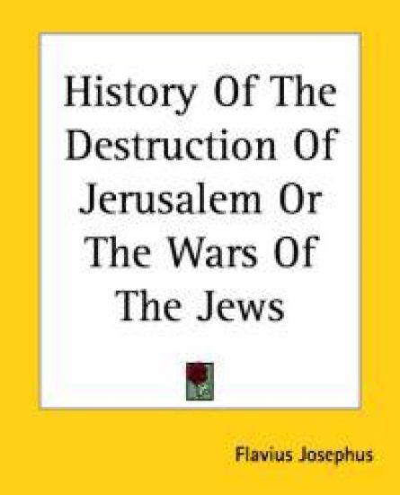 History Of The Destruction Of Jerusalem Or The Wars Of The Jews