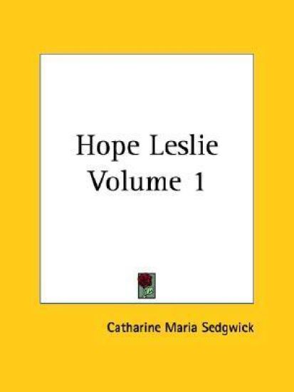 Hope Leslie Volume 1
