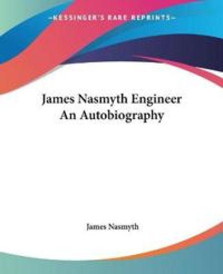 James Nasmyth Engineer An Autobiography