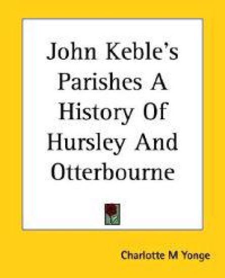 John Keble's Parishes A History Of Hursley And Otterbourne