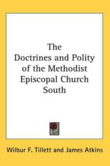Doctrines and Polity of the Methodist Episcopal Church South