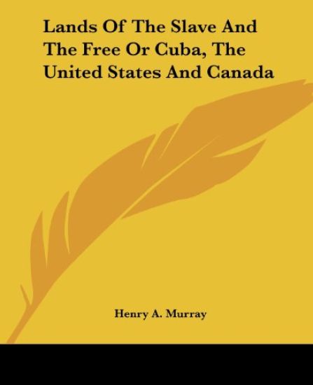 Lands Of The Slave And The Free Or Cuba, The United States And Canada
