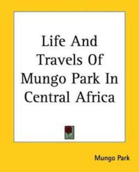 Life And Travels Of Mungo Park In Africa