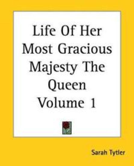 Life Of Her Most Gracious Majesty The Queen Volume 1
