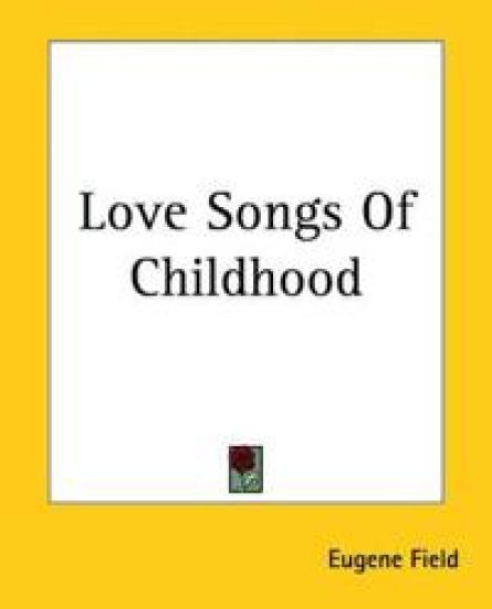 Love Songs Of Childhood – Eugene Field, kirjan kansikuva