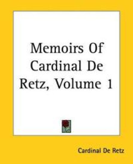 Memoirs Of Cardinal De Retz, Volume 1